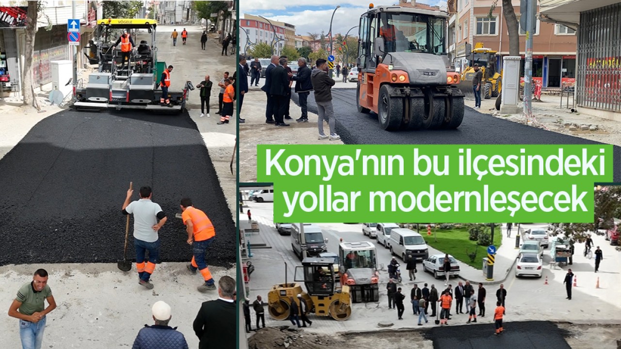 Konya’nın bu ilçesindeki yollar modernleşecek