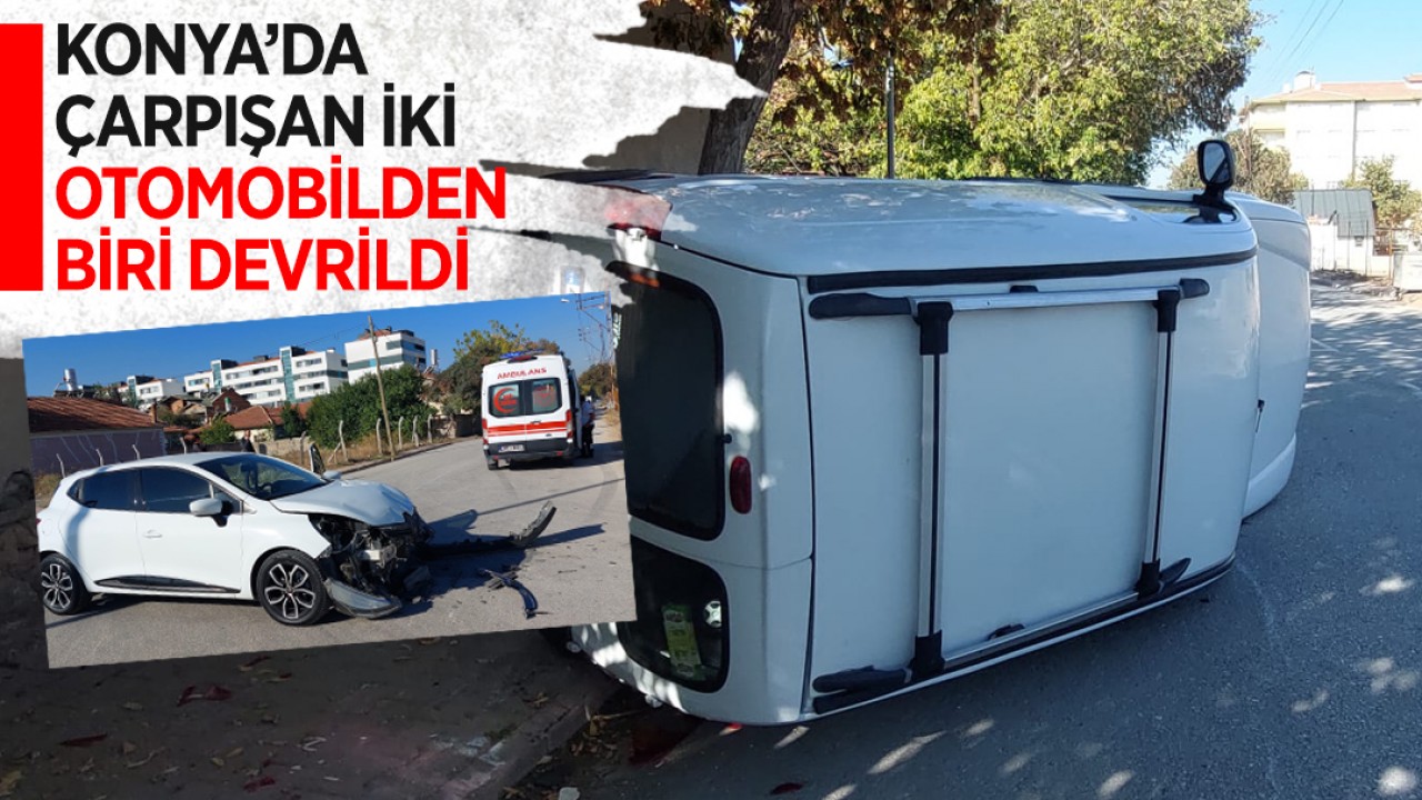 Konya’da çarpışan iki otomobilden biri devrildi