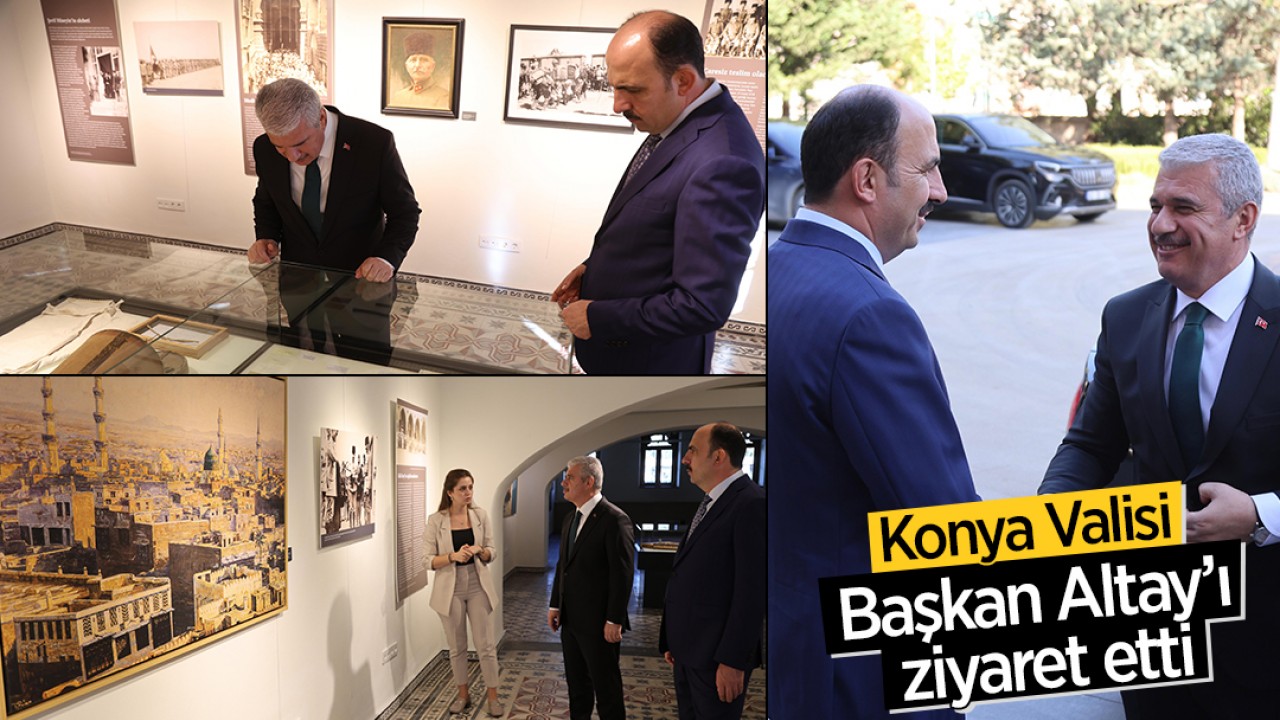 Konya Valisi Akın Başkan Altay’ı ziyaret etti