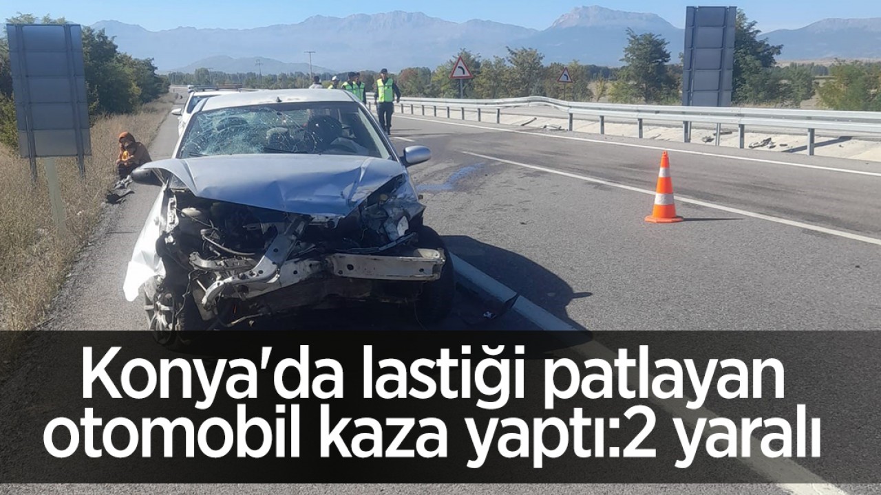 Konya’da lastiği patlayan otomobil kaza yaptı:2 yaralı