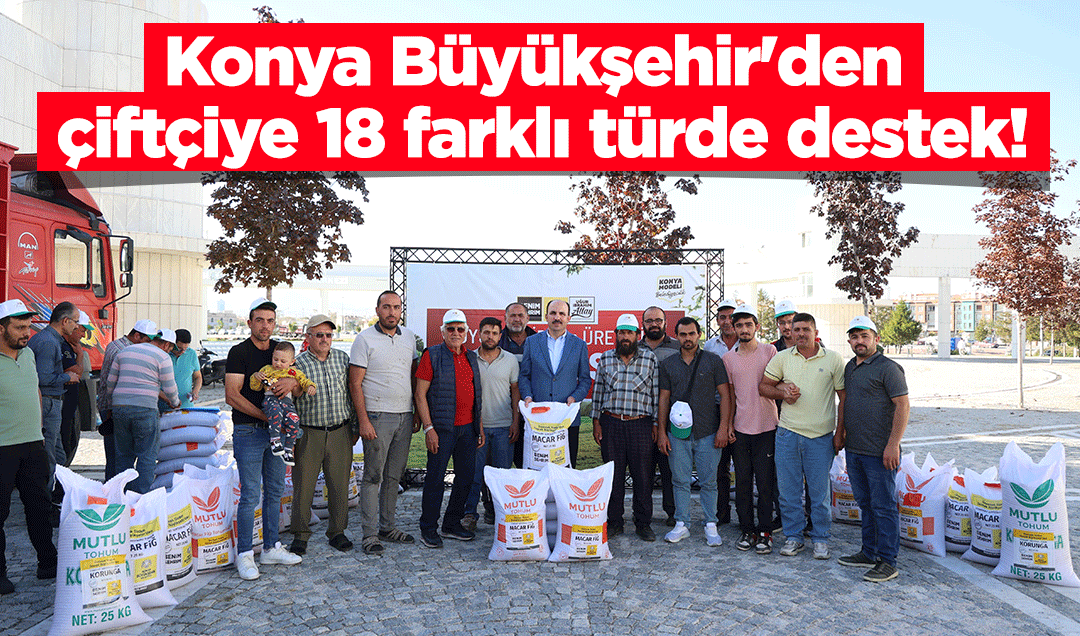 Konya Büyükşehir’den çiftçiye 18 farklı türde destek!