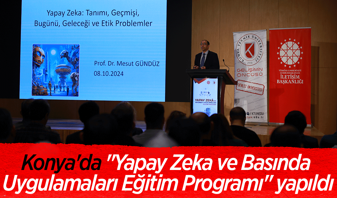 Konya’da “Yapay Zeka ve Basında Uygulamaları Eğitim Programı“ yapıldı