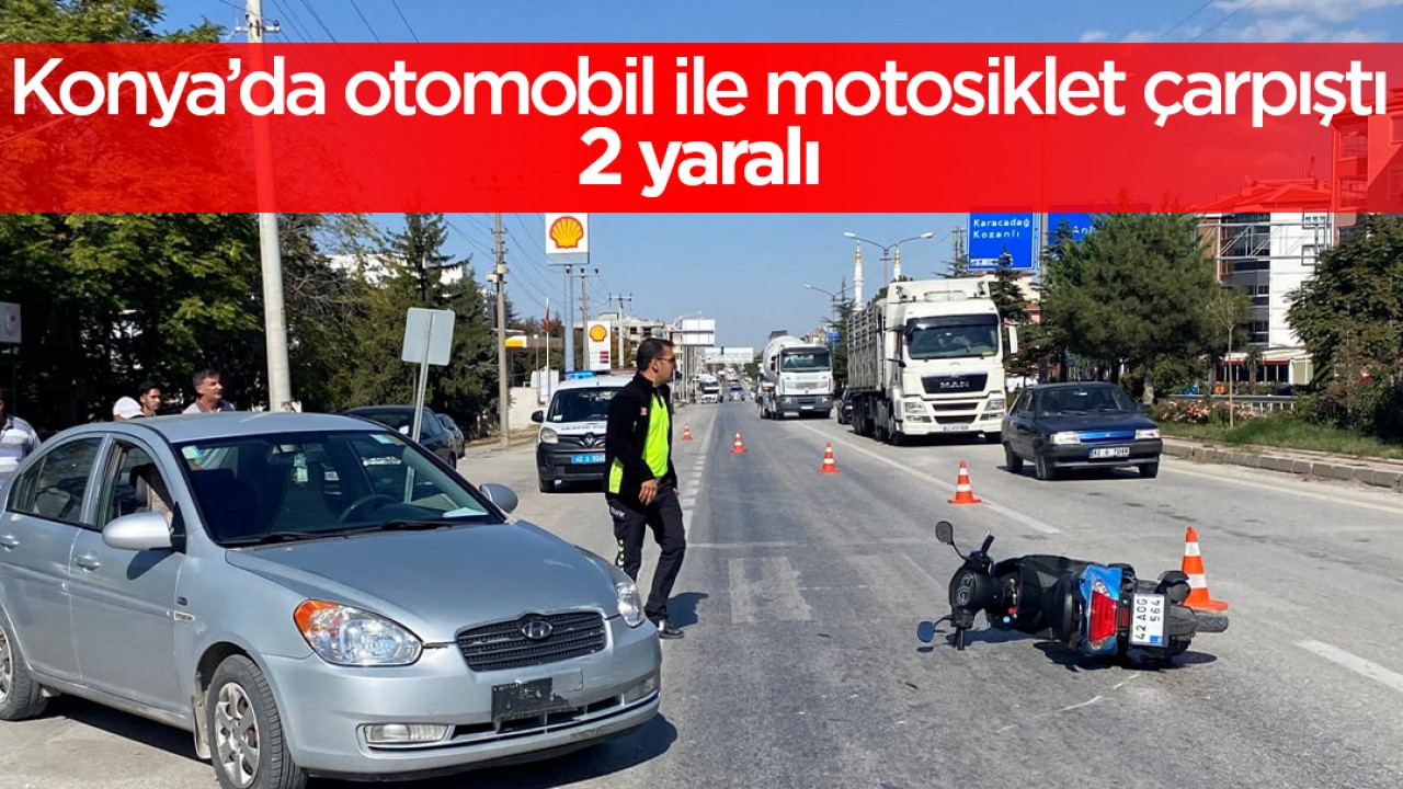 Konya’da otomobil ile motosiklet çarpıştı: 2 yaralı