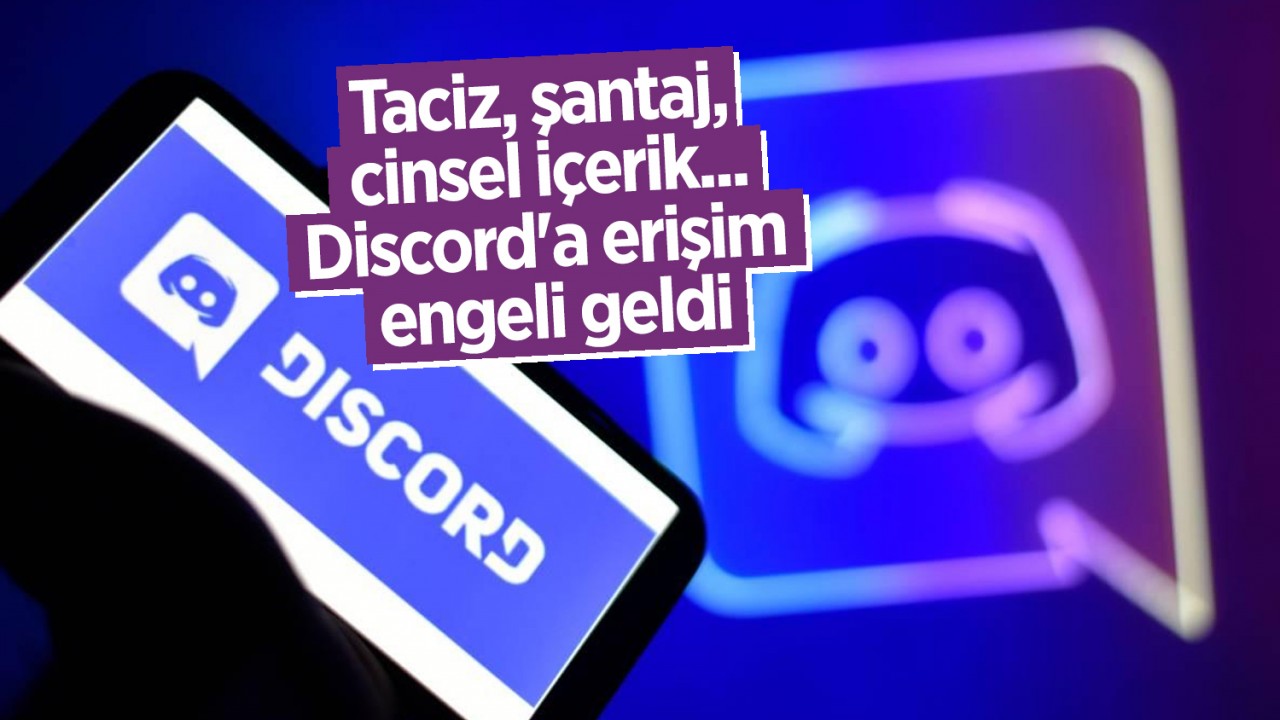 Taciz, şantaj, cinsel içerik... Discord'a erişim engeli geldi