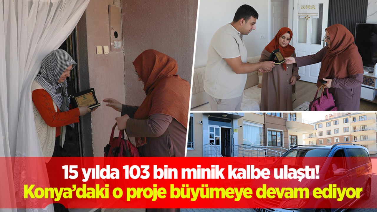 15 yılda 103 bin minik kalbe ulaştı! Konya’daki o proje büyümeye devam ediyor