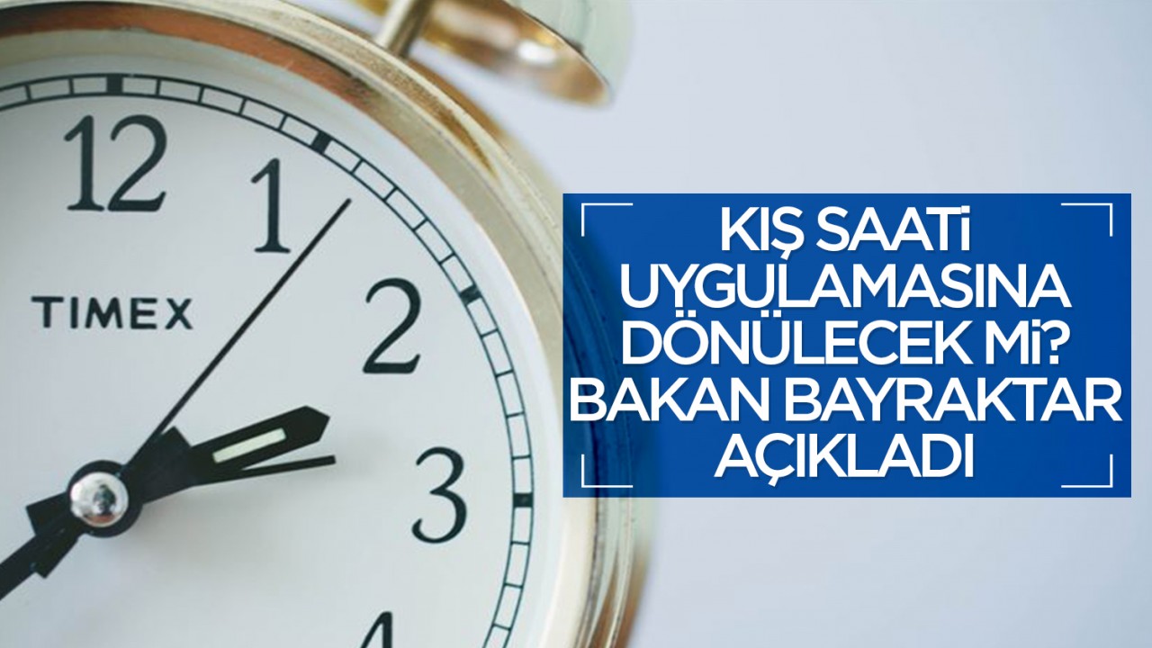 Kış saati uygulamasına dönülecek mi? Bakan Bayraktar açıkladı