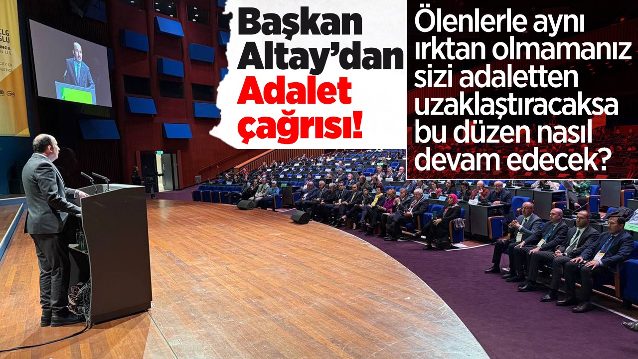 Başkan Altay: Ölenlerle aynı ırktan olmamanız sizi adaletten uzaklaştıracaksa bu düzen nasıl devam edecek?