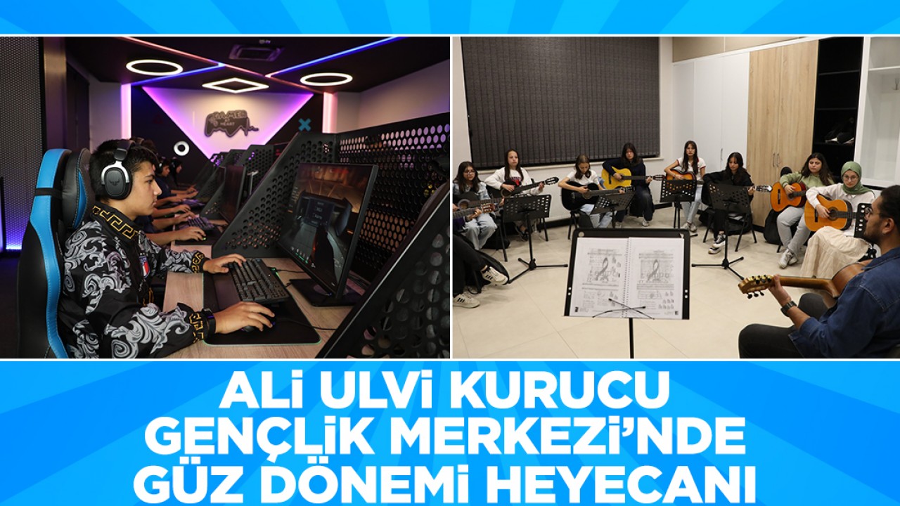 Ali Ulvi Kurucu Gençlik Merkezi'nde güz dönemi heyecanı