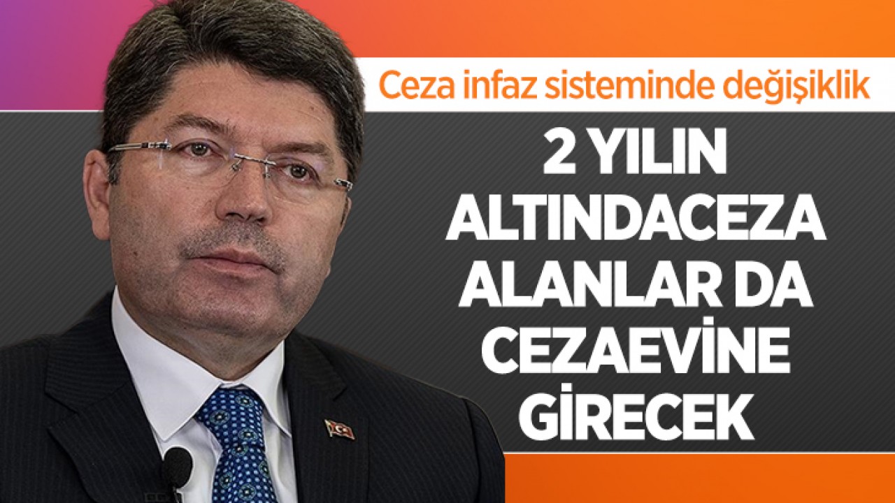 Ceza infaz sisteminde değişiklik! Bakan Tunç: 2 yılın altında ceza alanlar da cezaevine girecek