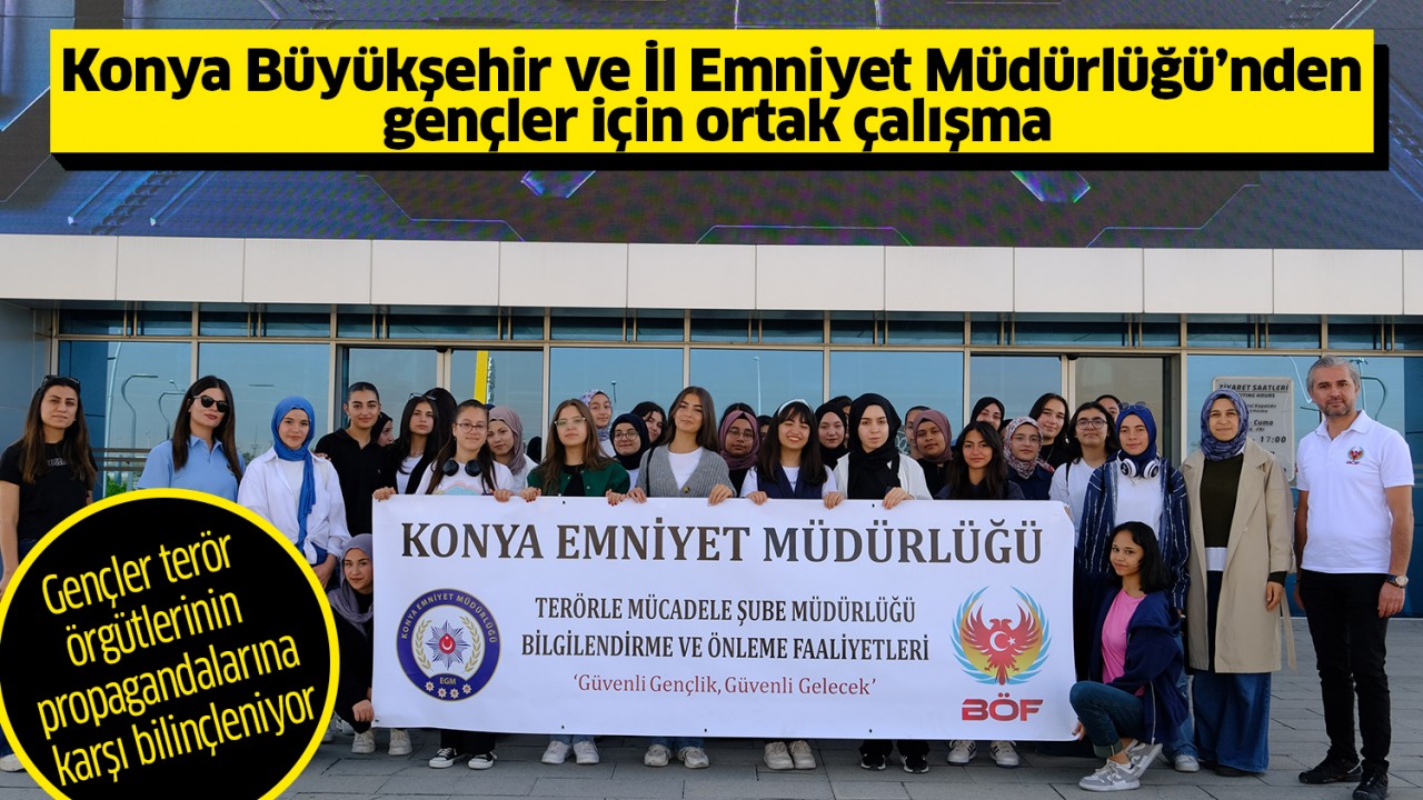 Konya Büyükşehir ve İl Emniyet Müdürlüğü’nden gençler için ortak çalışma