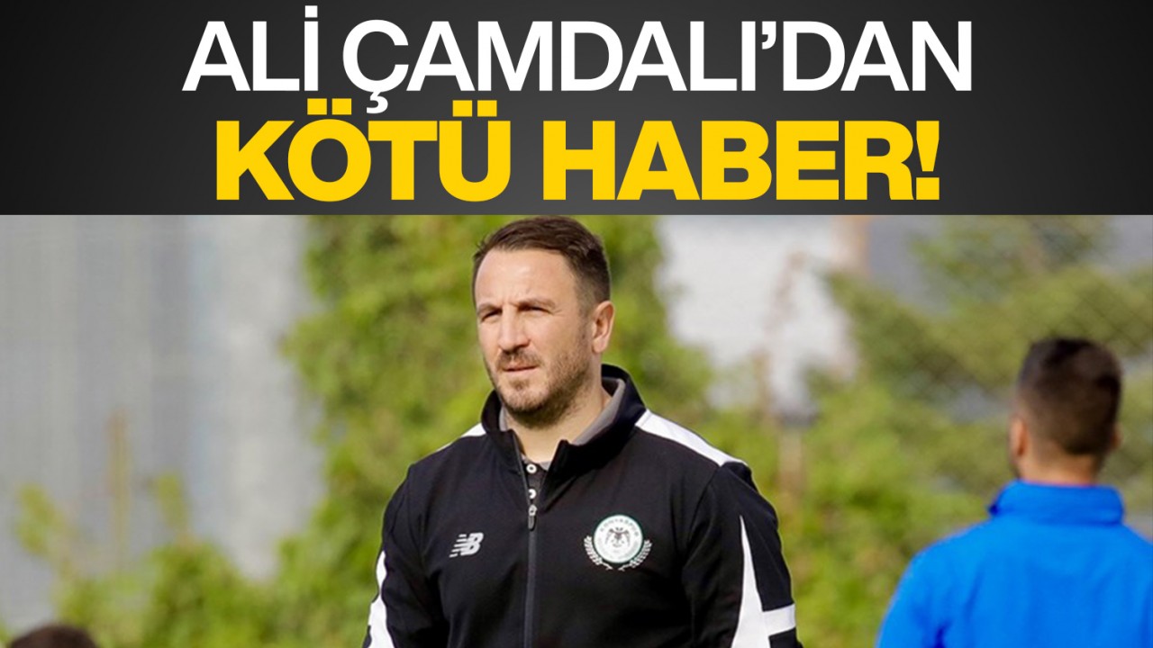 Konyaspor Teknik Direktörü Ali Çamdalı'dan kötü haber!