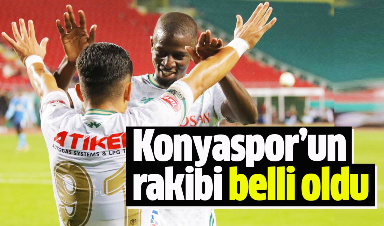 Konyaspor’un rakibi belli oldu 