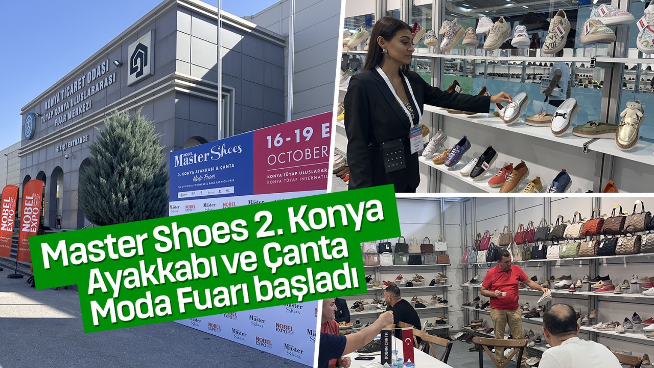 Master Shoes 2. Konya Ayakkabı ve Çanta Moda Fuarı başladı