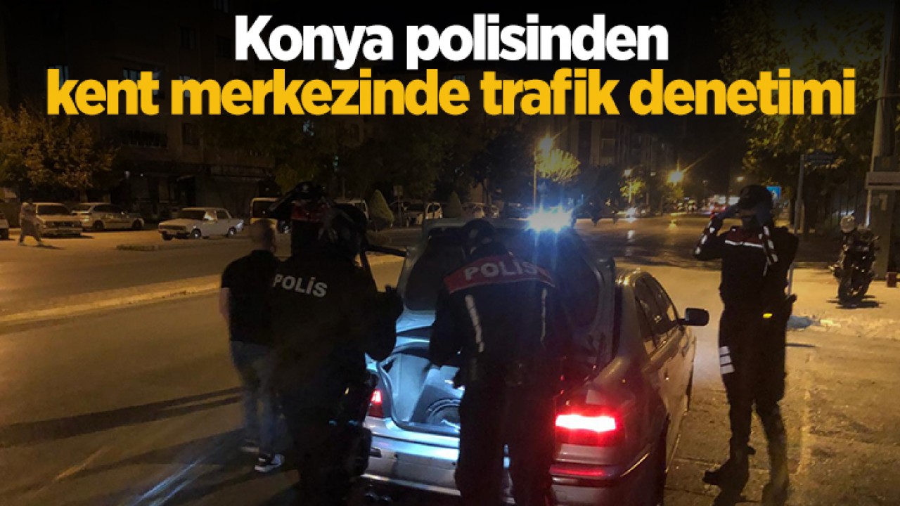 Konya polisinden kent merkezinde trafik denetimi