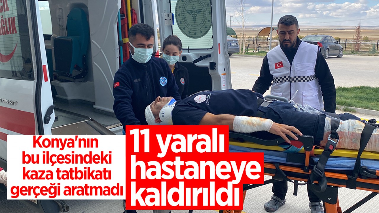 Konya'nın bu ilçesindeki kaza tatbikatı gerçeği aratmadı, 11 yaralı hastaneye kaldırıldı 