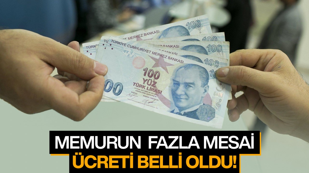 Memurun fazla mesai ücreti belli oldu