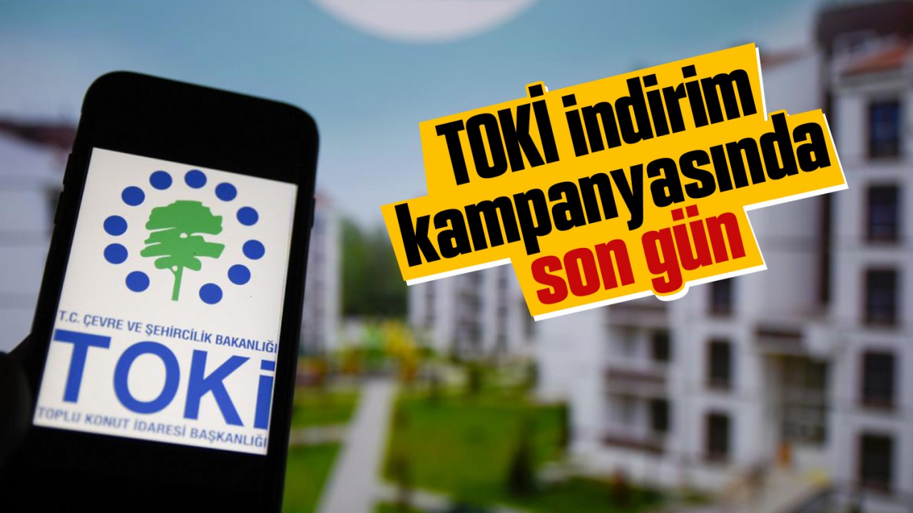 TOKİ indirim kampanyasında son gün