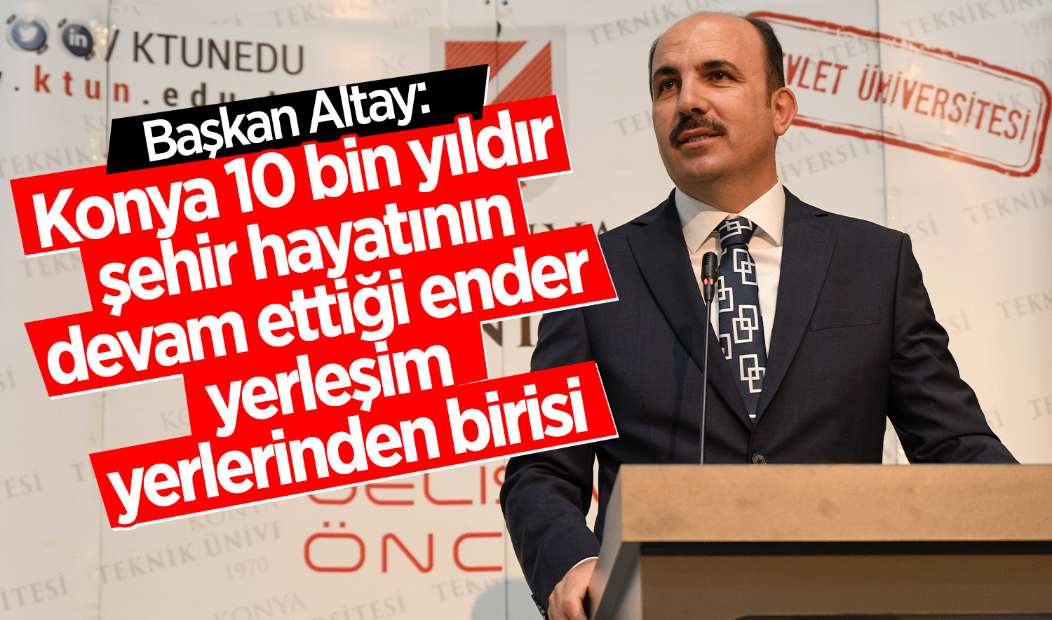 Başkan Altay: Konya 10 bin yıldır şehir hayatının devam ettiği ender yerleşim yerlerinden birisi