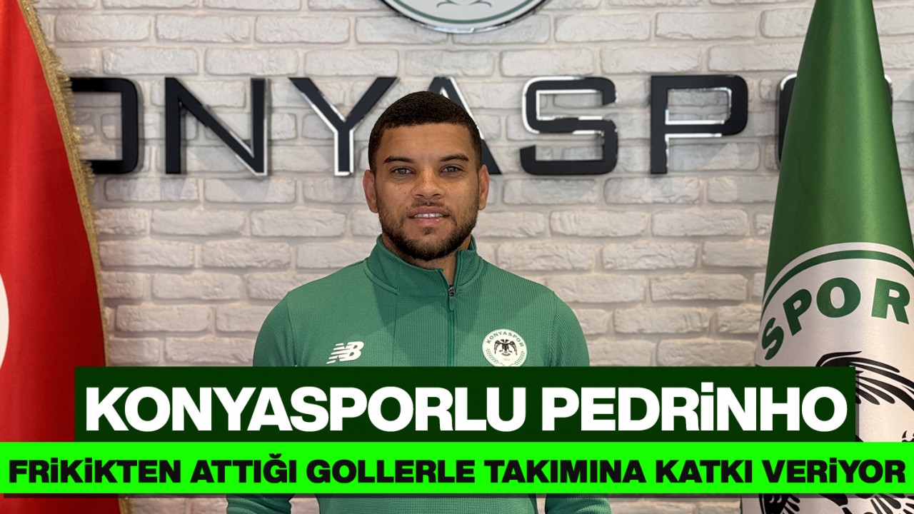 Konyasporlu Pedrinho frikikten attığı gollerle takımına katkı veriyor