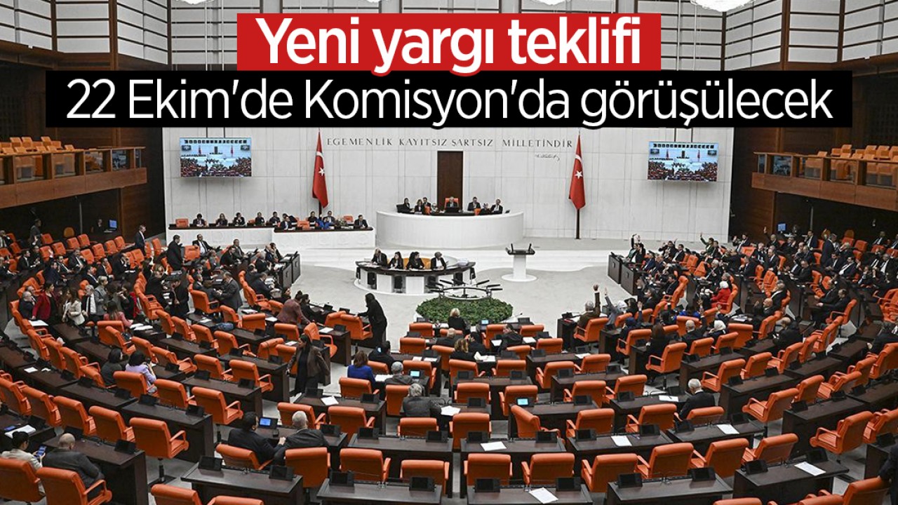 Yeni yargı teklifi, 22 Ekim'de Komisyon'da görüşülecek