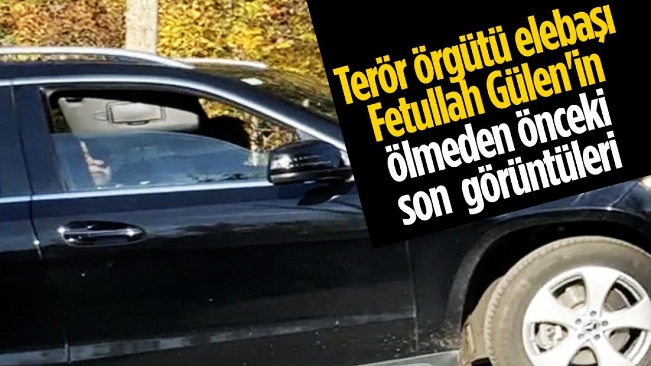 Terör örgütü elebaşı Fetullah Gülen'in ölmeden önceki son görüntüleri