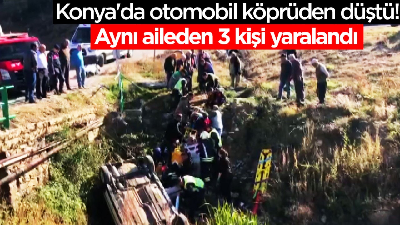 Konya’da otomobil köprüden düştü: Aynı aileden 3 kişi yaralandı