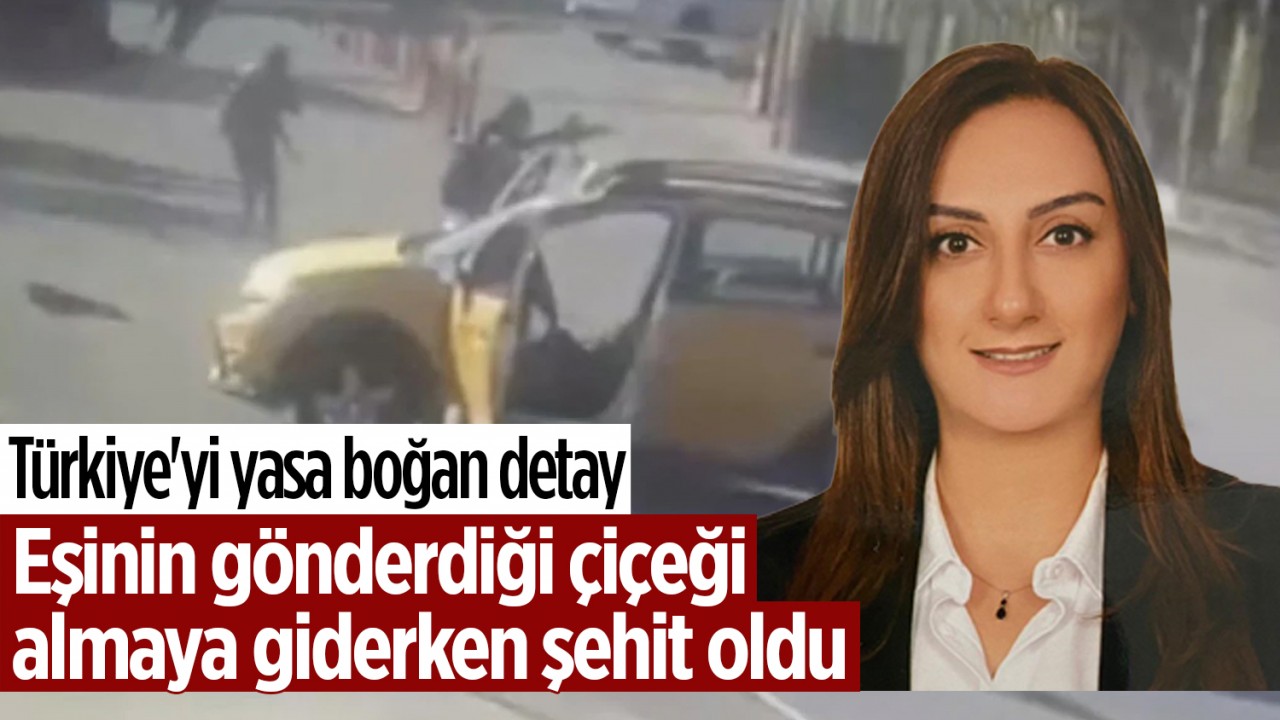 Türkiye’yi yasa boğan detay... Eşinin gönderdiği çiçeği almaya giderken şehit oldu