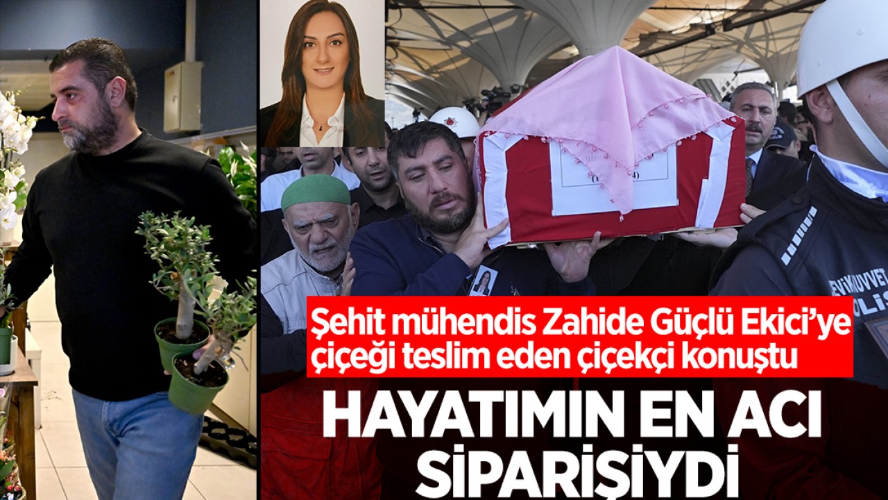 Şehit mühendis Zahide Güçlü Ekici’ye çiçeği teslim eden çiçekçi konuştu: Hayatımın en acı siparişiydi