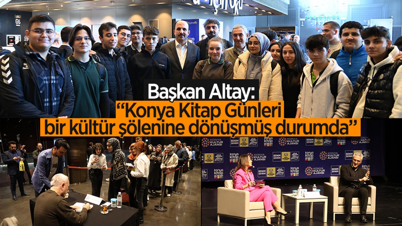 Başkan Altay: “Konya Kitap Günleri bir kültür şölenine dönüşmüş durumda”