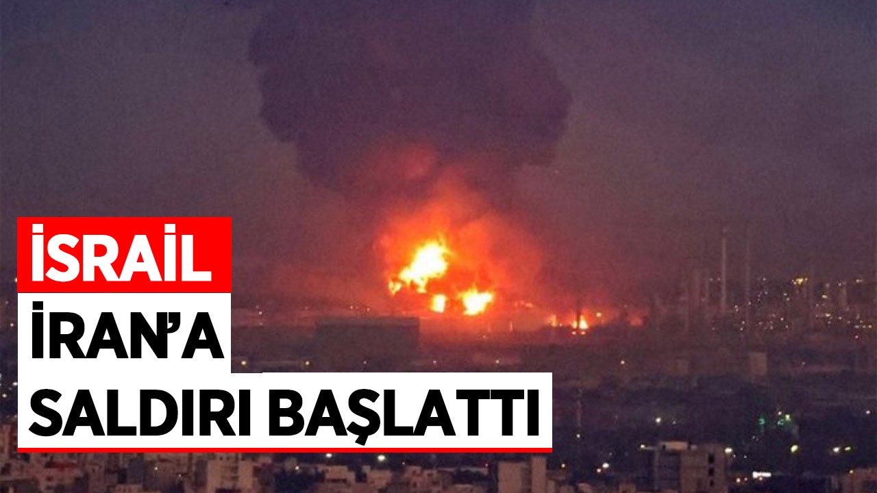 İsrail, İran’a saldırı başlattı: Başkent Tahran’da patlamalar yaşanıyor