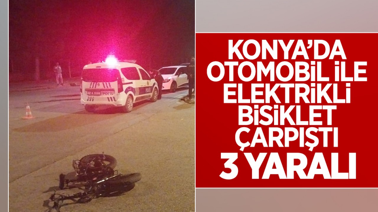 Konya’da otomobil ile elektrikli bisiklet çarpıştı: 3 yaralı