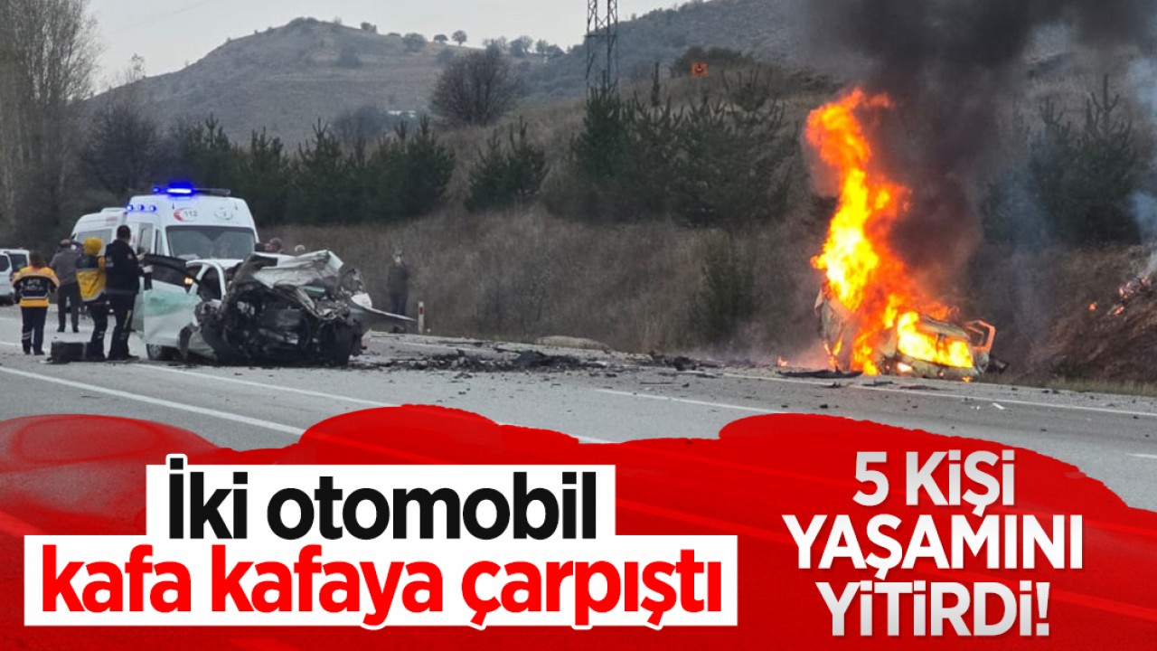 İki otomobil kafa kafaya çarpıştı: 5 kişi yaşamını yitirdi