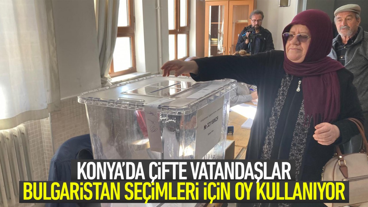 Konya'da çifte vatandaşlar Bulgaristan seçimleri için oy kullanıyor