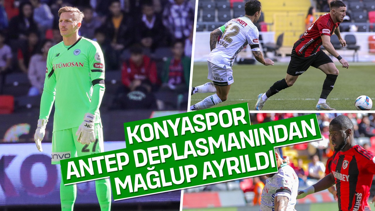 TÜMOSAN Konyaspor, Gaziantep deplasmanından mağlup ayrıldı: 3-1