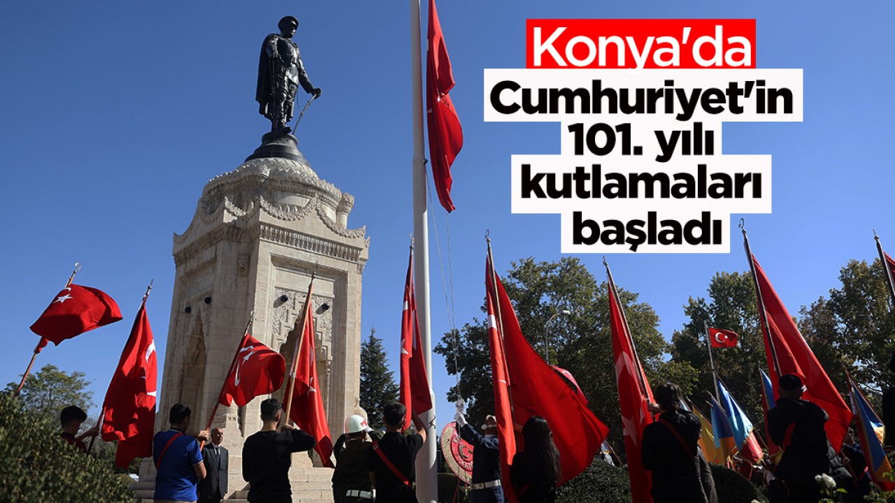 Konya’da, Cumhuriyet’in 101. yılı kutlamaları başladı