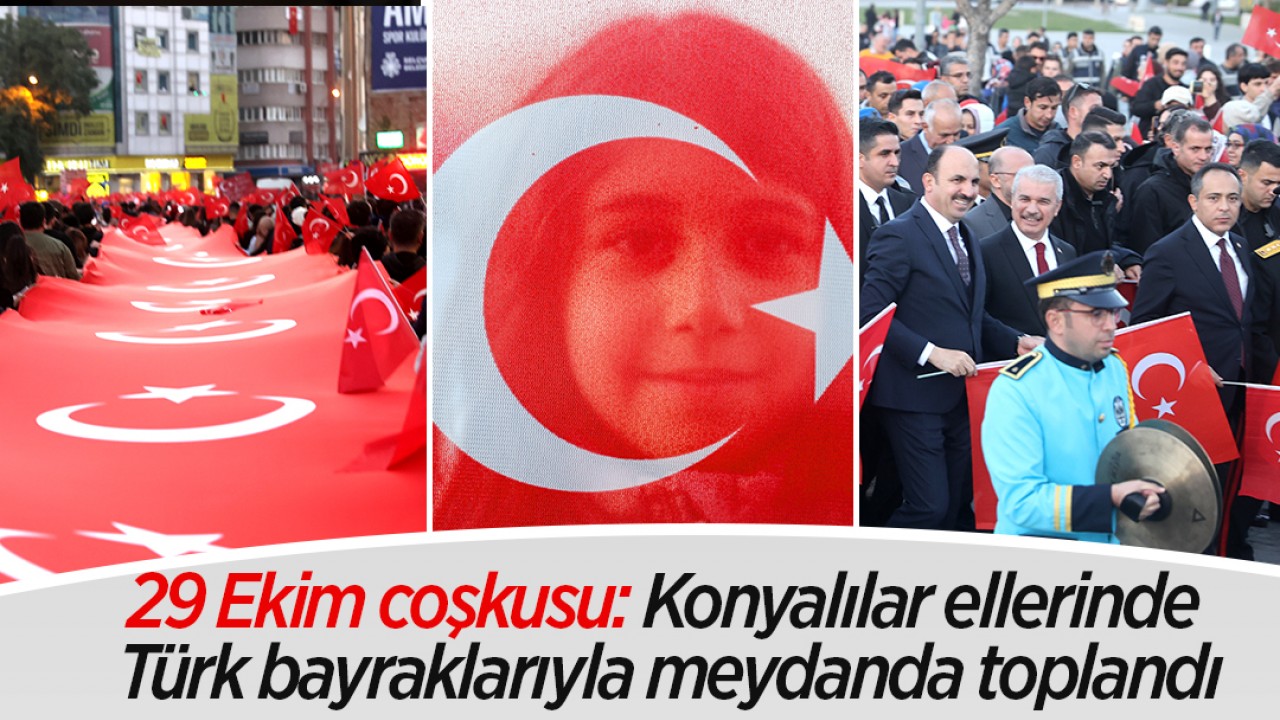 29 Ekim coşkusu: Konyalılar ellerinde Türk bayraklarıyla meydanda toplandı