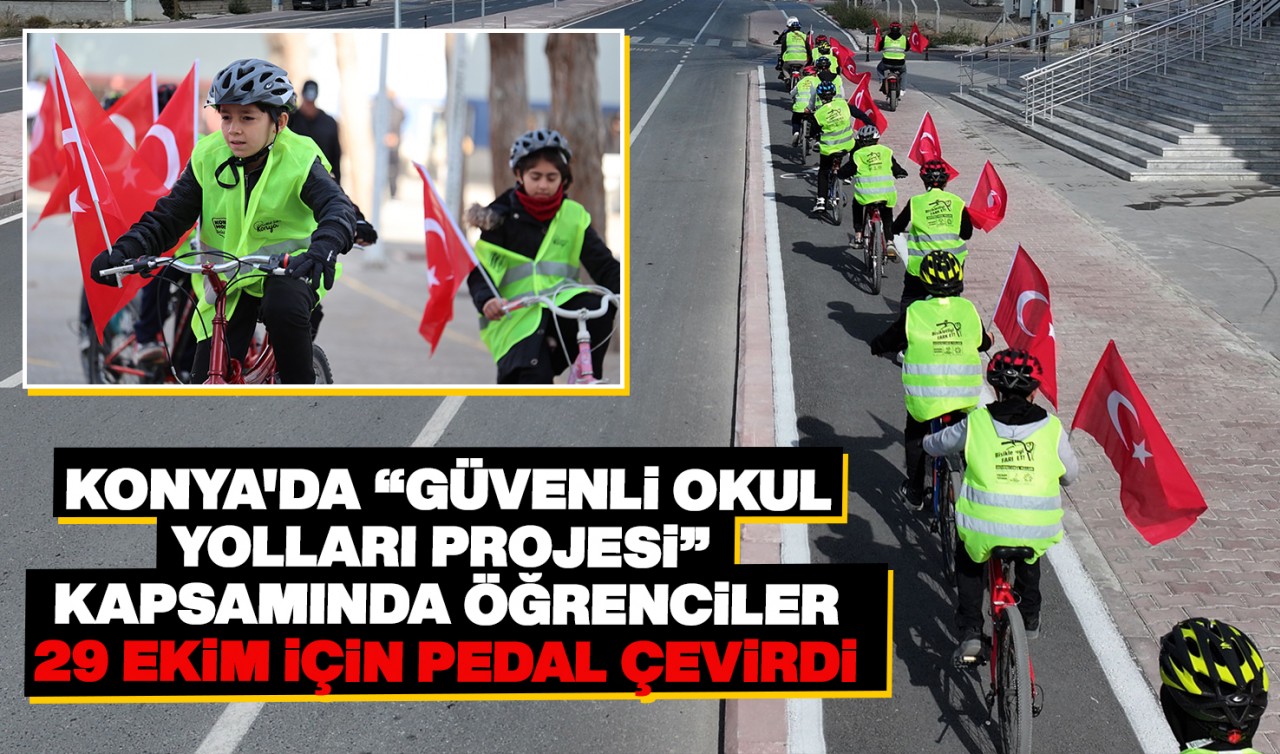 Konya'da “Güvenli Okul Yolları Projesi” kapsamında öğrenciler 29 Ekim için pedal çevirdi