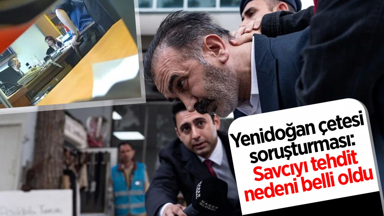 Yenidoğan çetesi soruşturması: Savcıyı tehdit nedeni belli oldu