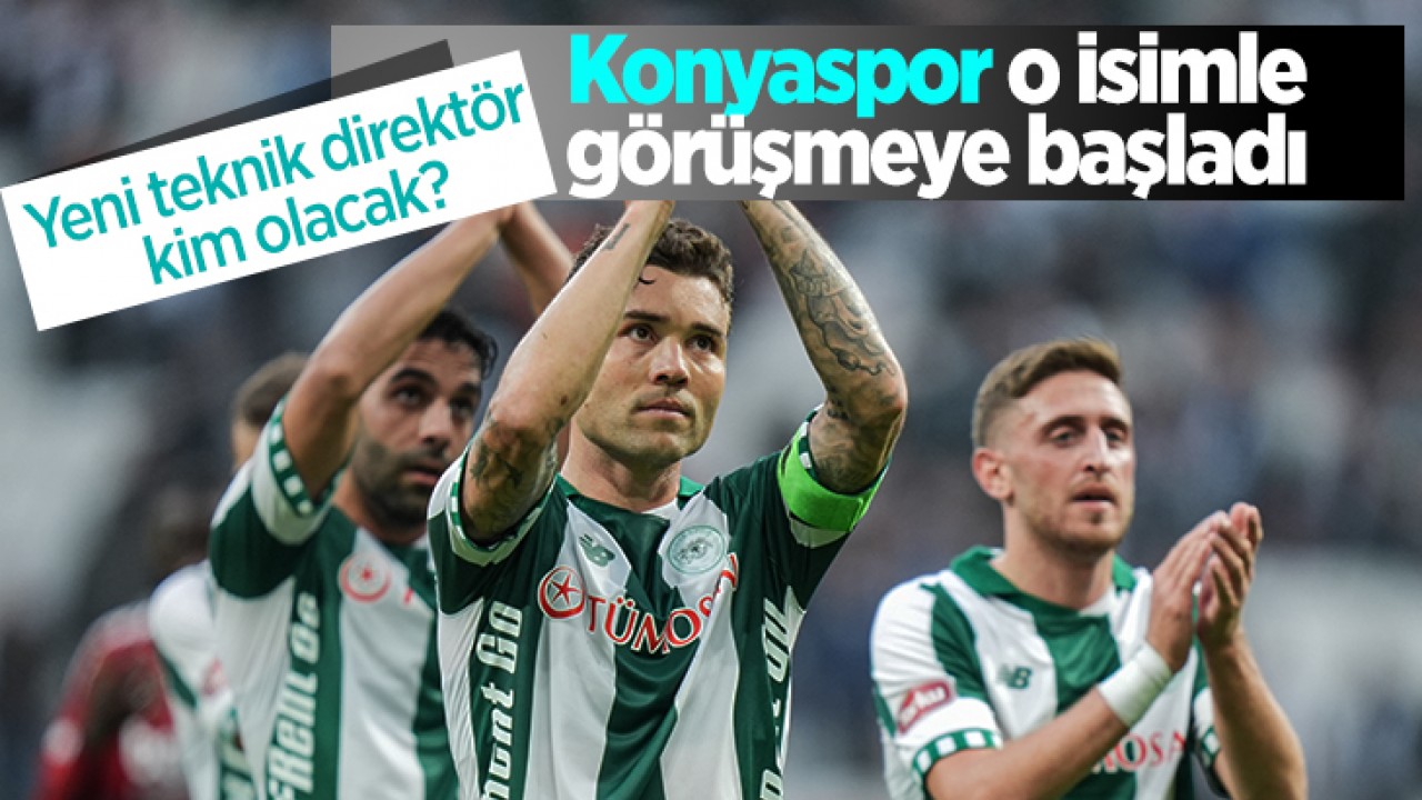 Yeni teknik direktör kim olacak? Konyaspor o isimle görüşmeye başladı