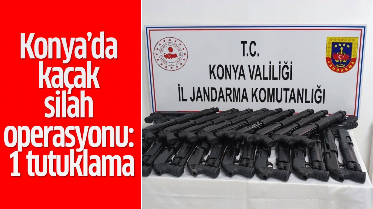 Konya’da kaçak silah operasyonu: 1 tutuklama