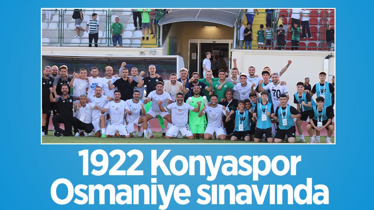 1922 Konyaspor Osmaniye sınavında