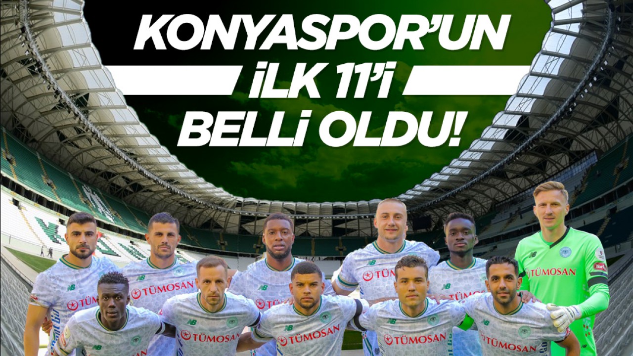 TÜMOSAN Konyaspor - Başakşehir maçının ilk 11’leri belli oldu