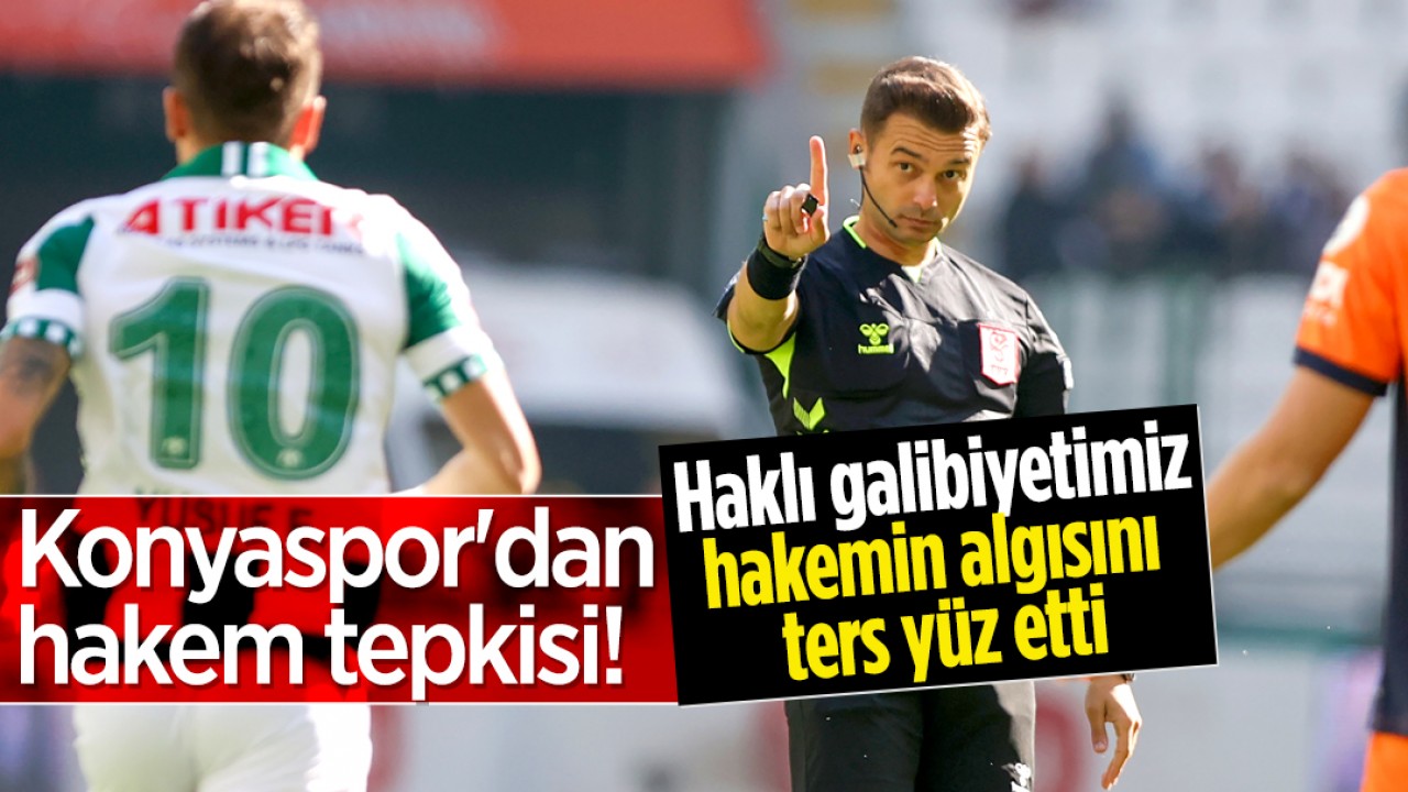 Konyaspor’dan hakem tepkisi! Haklı galibiyetimiz hakem Emre Kargın’ın algısını ters yüz etti