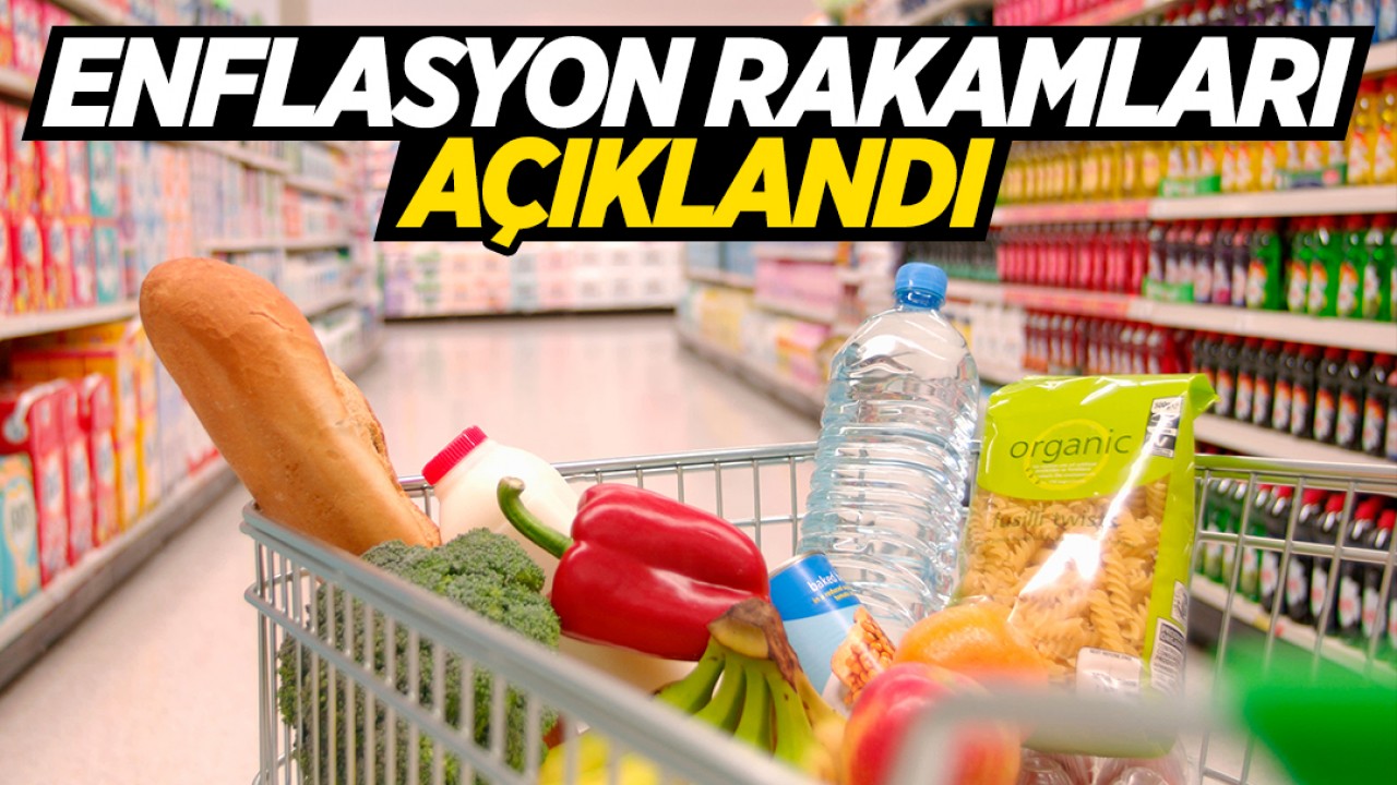 Enflasyon rakamları açıklandı