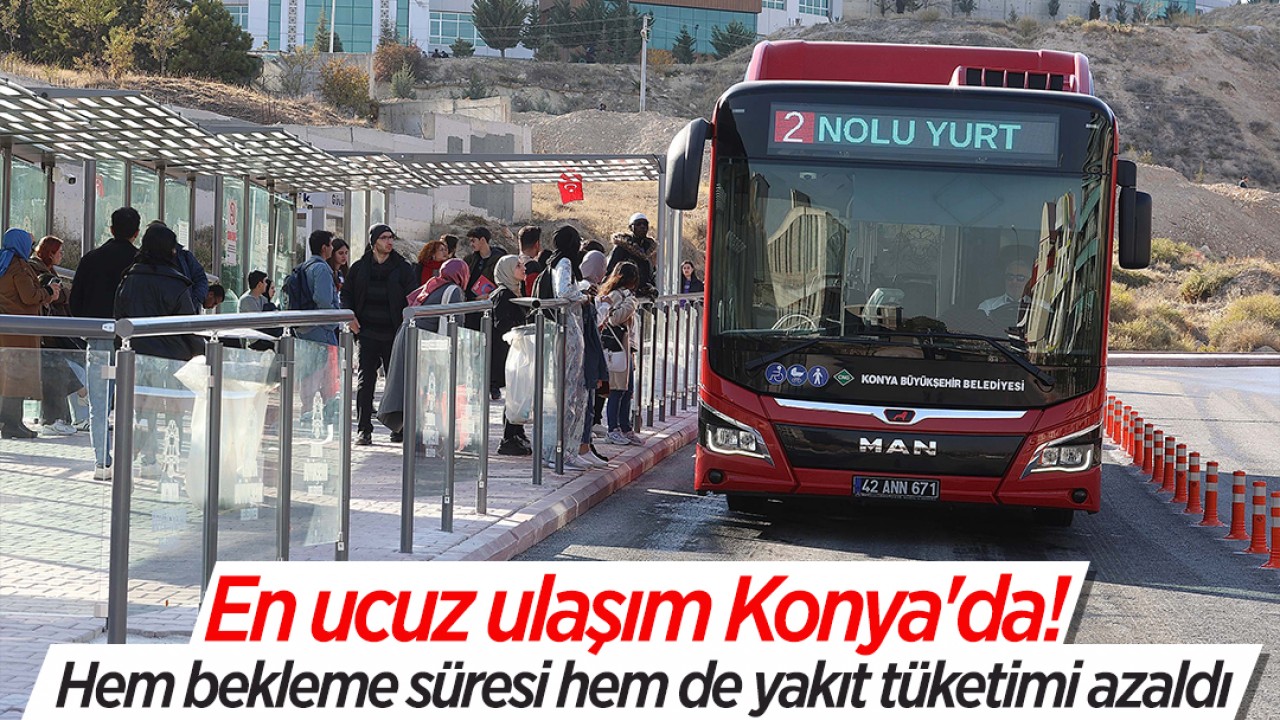 En ucuz ulaşım Konya'da! Hem bekleme süresi hem de yakıt tüketimi azaldı