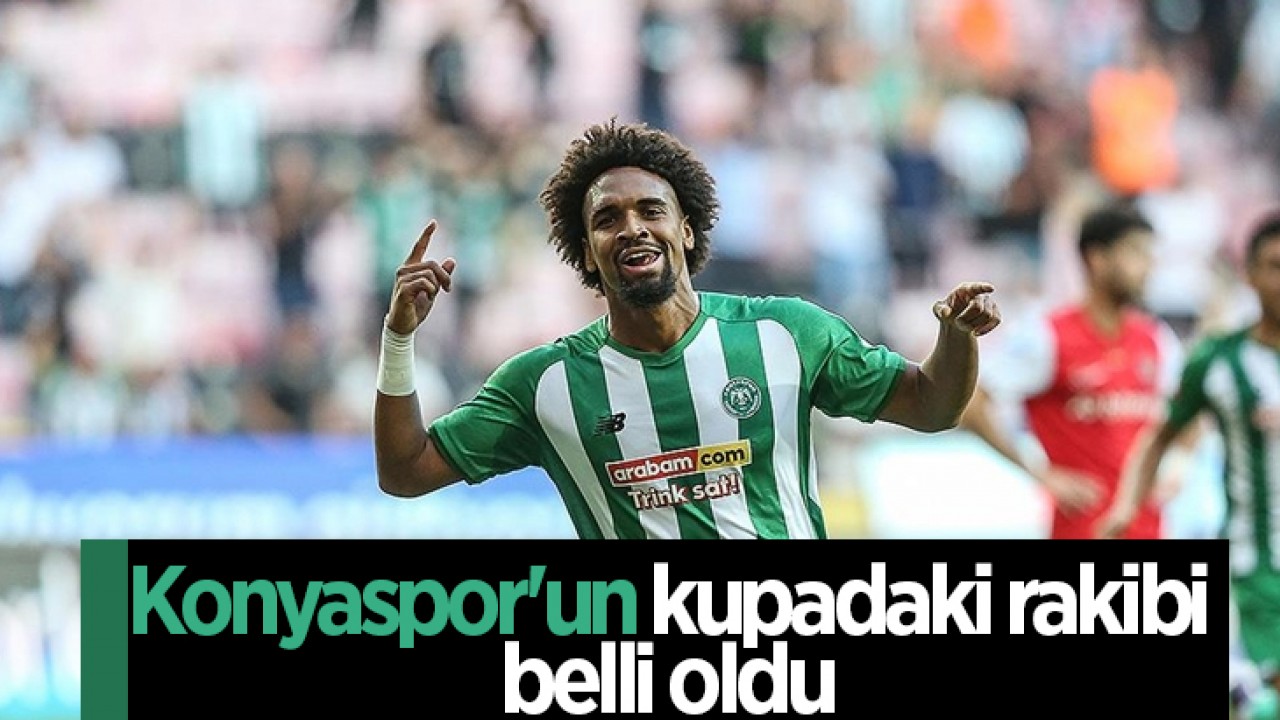 Konyaspor’un kupadaki rakibi belli oldu