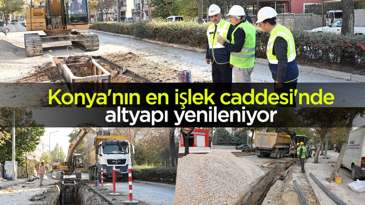 Konya'nın en işlek caddesi'nde altyapı yenileniyor 