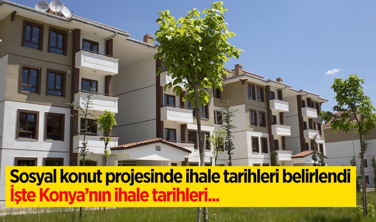 Sosyal konut projesinde ihale tarihleri belirlendi: İşte Konya merkez ve ilçelerin ihale tarihleri...