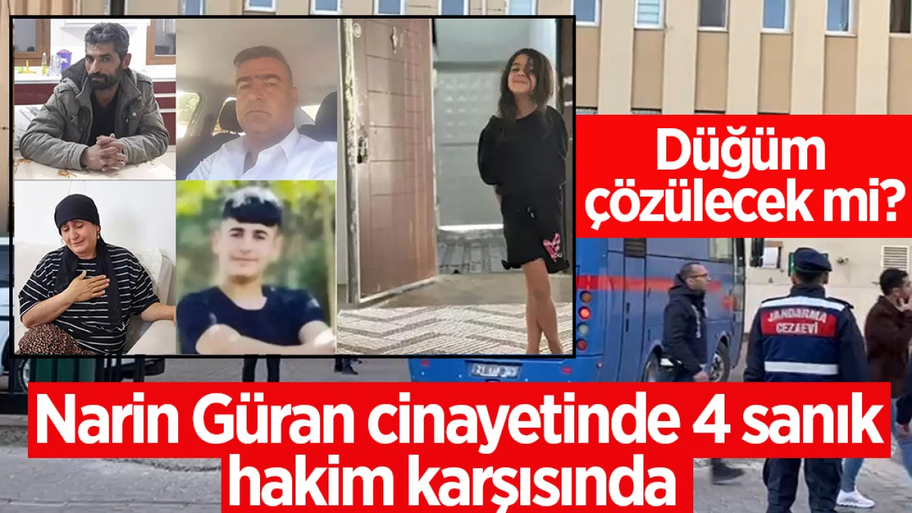 Narin Güran cinayetinde 4 sanık hakim karşısında