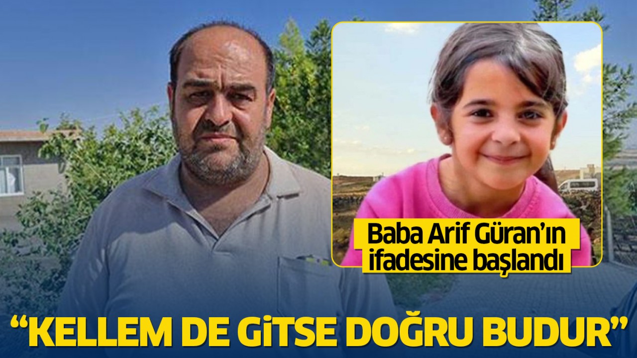 Baba Arif Güran’ın ifadesi başladı: “Kellem de gitse doğru budur“